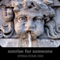 Sunrise for Someone - Spring Rome 2002