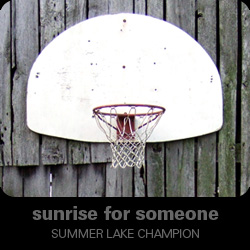 Sunrise for Someone - Summer Lake Champion